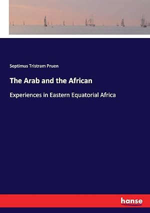 The Arab and the African: Experiences in Eastern Equatorial Africa