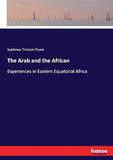 The Arab and the African: Experiences in Eastern Equatorial Africa