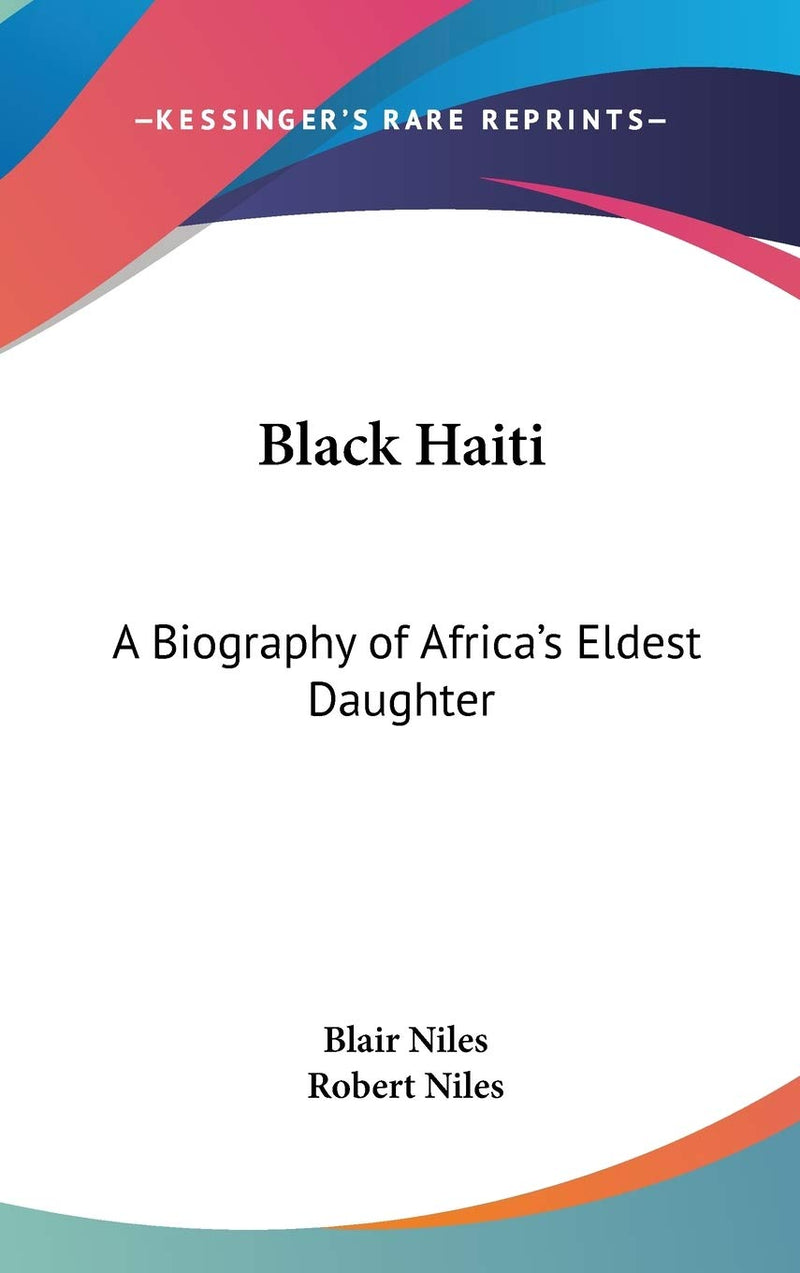 Black Haiti: A Biography of Africa's Eldest Daughter