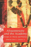 Afrocentricity and the Academy: Essays on Theory and Practice