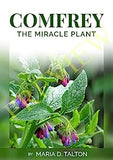 Comfrey: The Miracle Plant