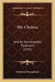 The Cholera: And Its Homeopathic Treatment (1849)