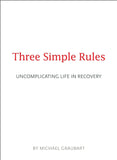Three Simple Rules : Uncomplicating Life in Recovery