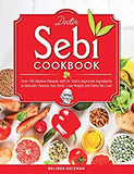 Doctor Sebi Cookook: Over 100 Alkaline Recipes with Dr. Sebi's Approved Ingredients to Naturally Cleanse Your Body, Lose Weight and Detox t