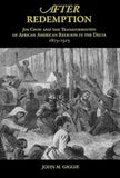 After Redemption: Jim Crow and the Transformation of African American Religion in the Delta, 1875-1915