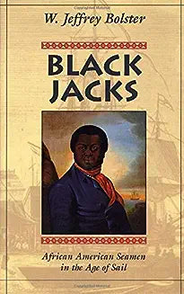 Black Jacks: African American Seamen in the Age of Sail (Revised)