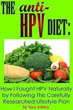 The ANTI HPV Diet: How I Fought HPV Naturally by Following This Carefully Researched Lifestyle Plan