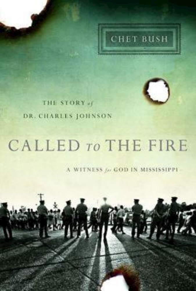 Called to the Fire : a Witness for God in Mississippi; the Story of Dr. Charles Johnson