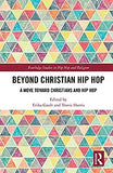 Beyond Christian Hip Hop: A Move Towards Christians and Hip Hop