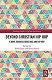 Beyond Christian Hip Hop: A Move Towards Christians and Hip Hop