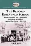 The Brevard Rosenwald School: Black Education and Community Building in a Southern Appalachian Town, 1920-1966