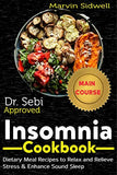 Dr. Sebi Approved Insomnia Cookbook: Dietary Meal Recipes to Relax and Relieve Stress & Enhance Sound Sleep