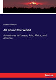All Round the World: Adventures in Europe, Asia, Africa, and America