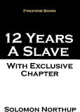 12 Years a Slave: With Exclusive Chapter: The Later Years and Final Mysterious Disappearance of Solomon Northup