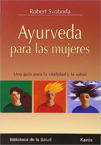 Ayurveda Para las Mujeres: Una Guia Para la Vitalidad y la Salud