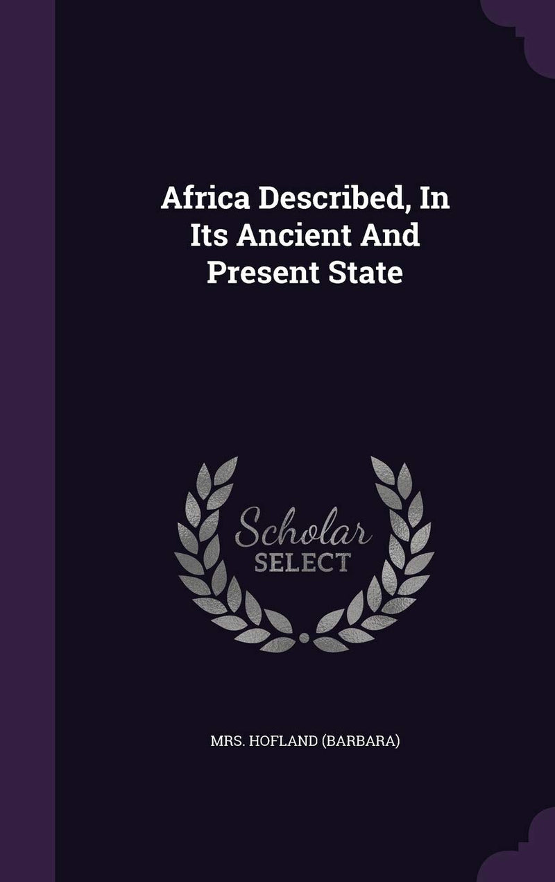 Africa Described, In Its Ancient And Present State