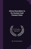 Africa Described, In Its Ancient And Present State