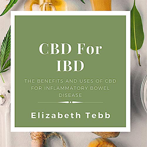 CBD For IBD: The Benefits and Uses Of CBD For Inflammatory Bowel Disease