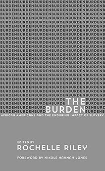 The Burden Lib/E: African Americans and the Enduring Impact of Slavery