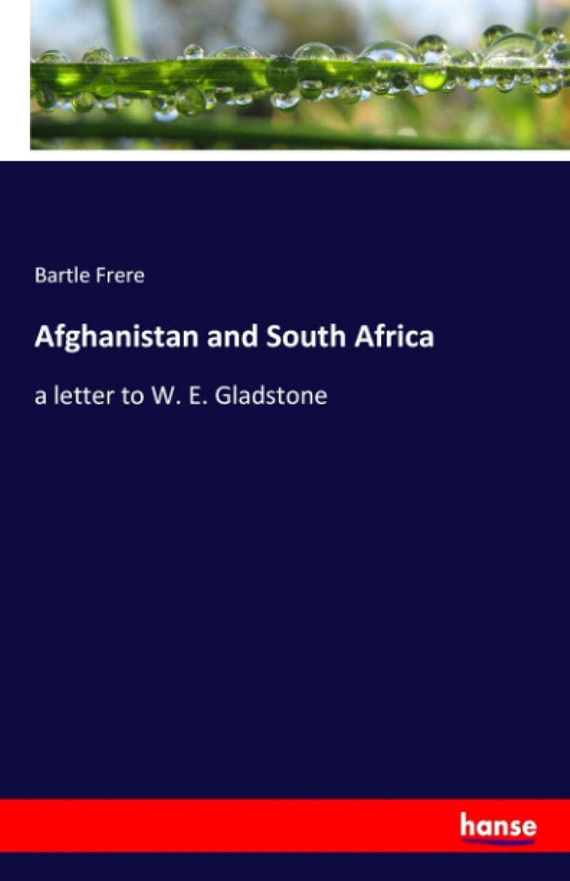 Afghanistan and South Africa: a letter to W. E. Gladstone