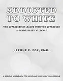 Addicted to White The Oppressed in League with the Oppressor: A Shame-Based Alliance