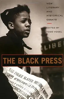 The Black Press: New Literary and Historical Essays