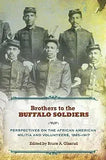 Brothers to the Buffalo Soldiers: Perspectives on the African American Militia and Volunteers, 1865-1917