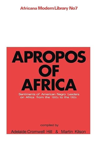 Apropos of Africa: Sentiments of Negro American Leaders on Africa from the 1800s to the 1950s
