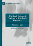The Black Humanist Tradition in Anti-Racist Literature: A Fragile Hope (2023)