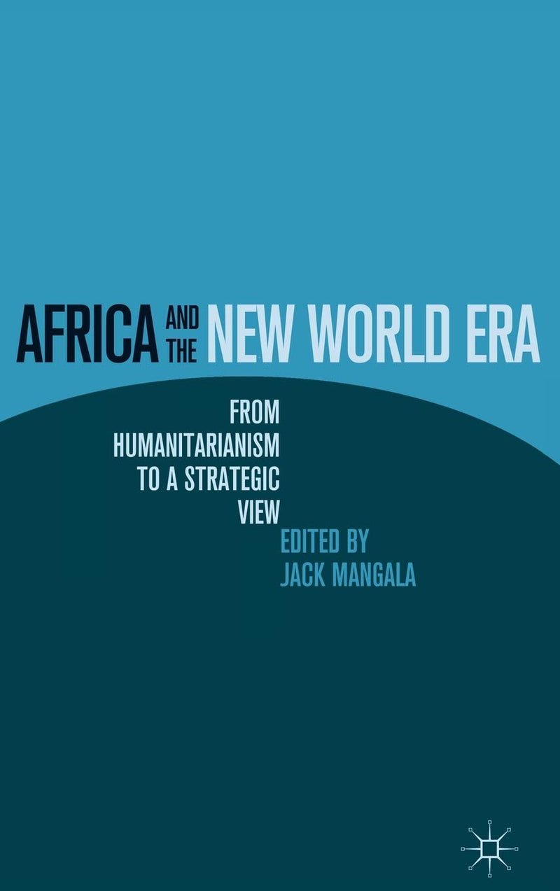 Africa and the New World Era: From Humanitarianism to a Strategic View (2010)
