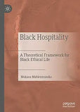 Black Hospitality: A Theoretical Framework for Black Ethical Life (2022)