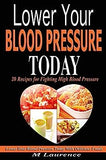 Blood Pressure: Lower Your Blood Pressure Today with Delicious Foods, 20 Recipes Fighting High Blood Pressure and Win with Healthy Nat