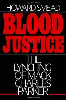 Blood Justice: The Lynching of Mack Charles Parker