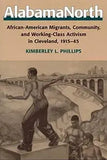 Alabamanorth: African-American Migrants, Community, and Working-Class Activism in Cleveland, 1915-45