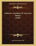 Authentic Anecdotes Of American Slavery (1838)
