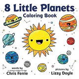 8 Little Planets Coloring Book: A Solar System Coloring Book for Toddlers and Kids