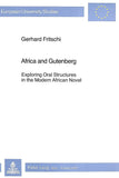 Africa and Gutenberg: Exploring Oral Structures in the Modern African Novel