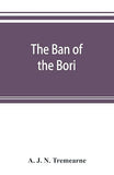 The ban of the Bori; demons and demon-dancing in West and North Africa