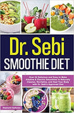 Dr. Sebi Smoothie Diet: 53 Delicious and Easy to Make Alkaline & Electric Smoothies to Naturally Cleanse, Revitalize, and Heal Your Body with