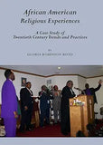 African American Religious Experiences: A Case Study of Twentieth Century Trends and Practices