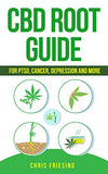 CBD (Cannabinoid) Root Guide: For PTSD, Cancer, Depression and More