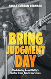 Bring Judgment Day: Reclaiming Lead Belly's Truths from Jim Crow's Lies