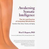 Awakening Somatic Intelligence: The Art and Practice of Embodied Mindfulness