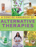 A Concise Handbook of Alternative Therapies: A Practical Guide to Natural Treatments and What They Do