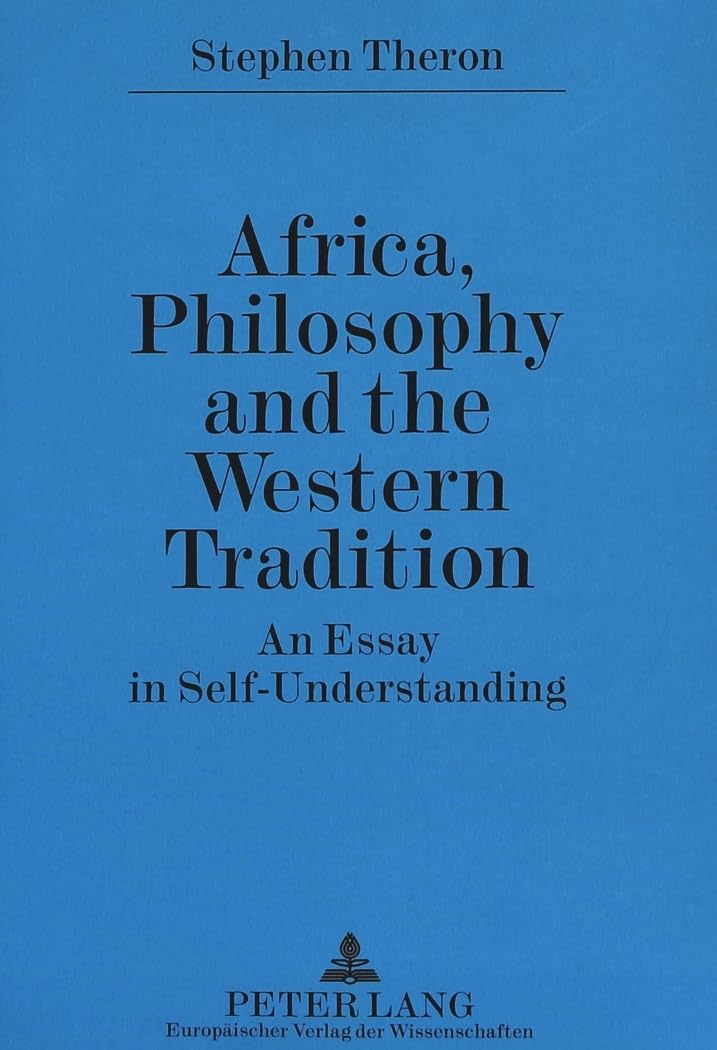 Africa, Philosophy and the Western Tradition: An Essay in Self-Understanding