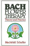 Bach Flower Therapy: Theory and Practice (Original)