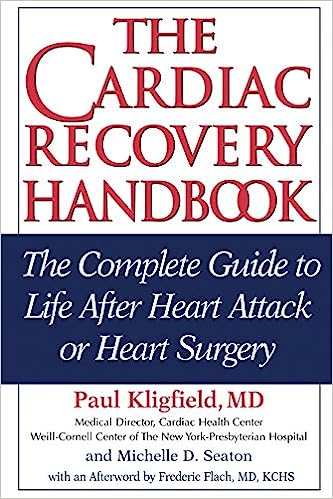 The Cardiac Recovery Handbook: The Complete Guide to Life After Heart Attack or Heart Surgery
