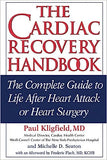 The Cardiac Recovery Handbook: The Complete Guide to Life After Heart Attack or Heart Surgery