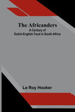 The Africanders: A century of Dutch-English feud in South Africa