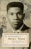 The Autobiography of Medgar Evers: A Hero's Life and Legacy Revealed Through His Writings, Letters, and Speeches